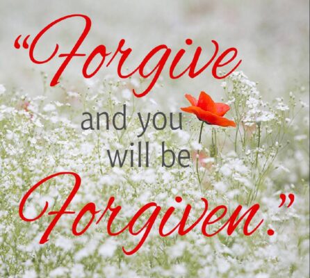 Forgive and You Will Be Forgiven